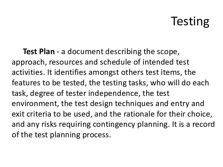 Testing Test Plan - a document describing the scope, approach, resources