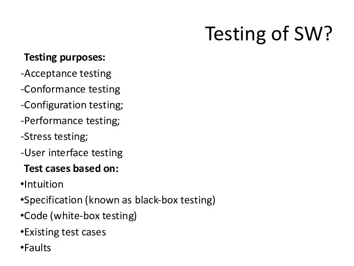 Testing of SW? Testing purposes: Acceptance testing Conformance testing Configuration testing;