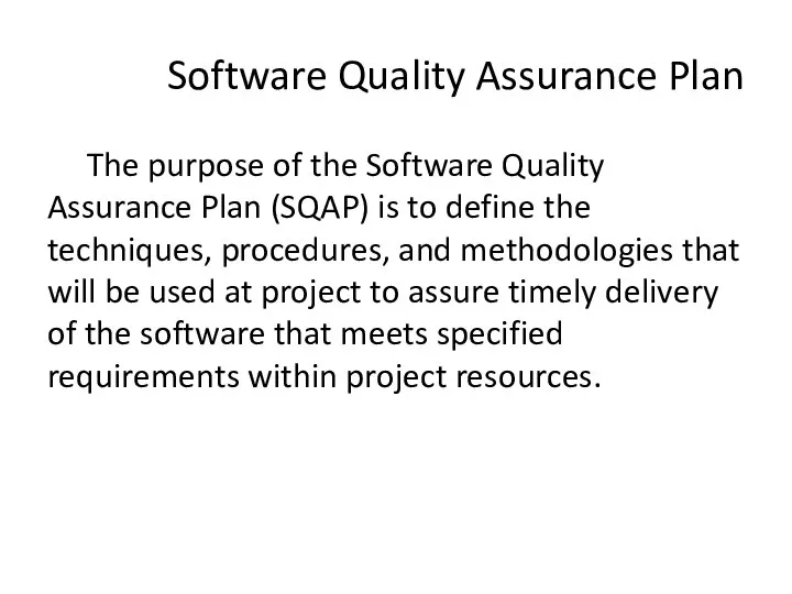 Software Quality Assurance Plan The purpose of the Software Quality Assurance