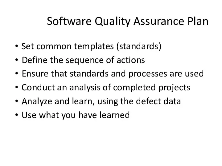 Software Quality Assurance Plan Set common templates (standards) Define the sequence