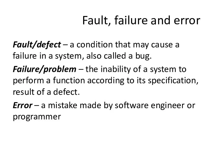 Fault, failure and error Fault/defect – a condition that may cause
