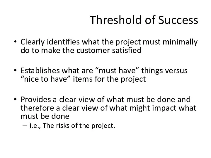 Threshold of Success Clearly identifies what the project must minimally do