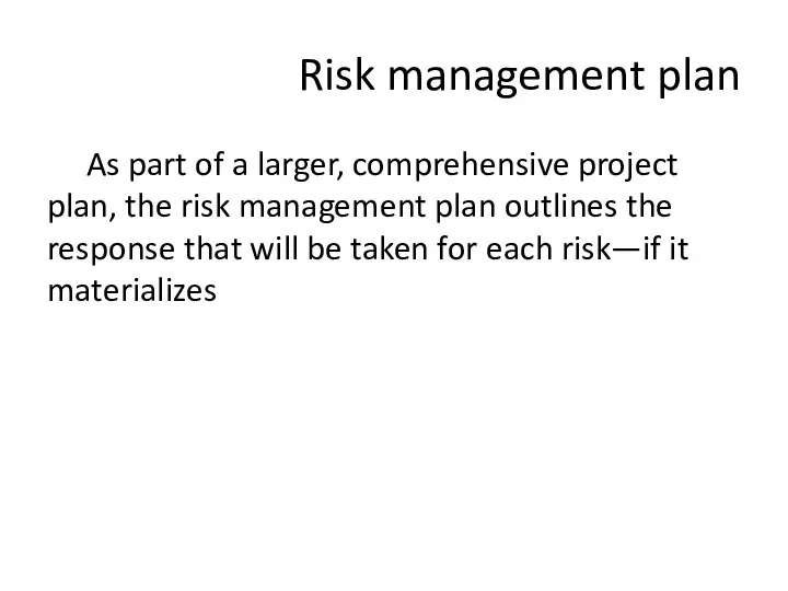 As part of a larger, comprehensive project plan, the risk management