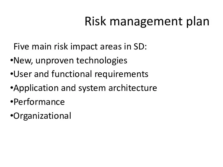Five main risk impact areas in SD: New, unproven technologies User