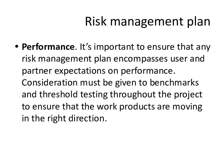 Performance. It’s important to ensure that any risk management plan encompasses