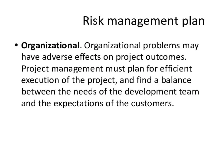 Organizational. Organizational problems may have adverse effects on project outcomes. Project