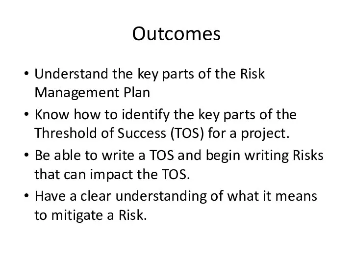 Outcomes Understand the key parts of the Risk Management Plan Know