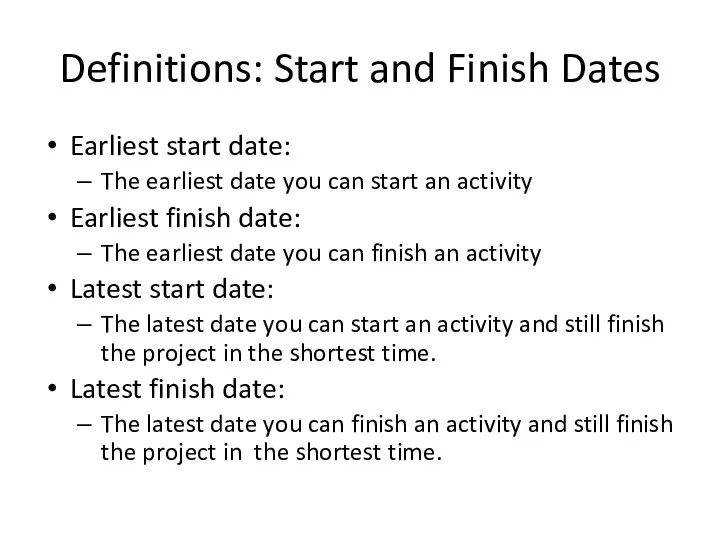 Definitions: Start and Finish Dates Earliest start date: The earliest date