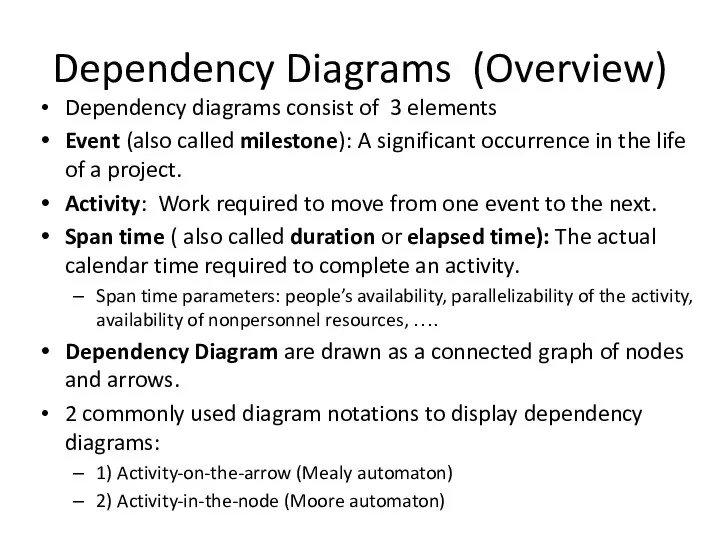 Dependency Diagrams (Overview) Dependency diagrams consist of 3 elements Event (also