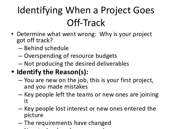 Identifying When a Project Goes Off-Track Determine what went wrong: Why