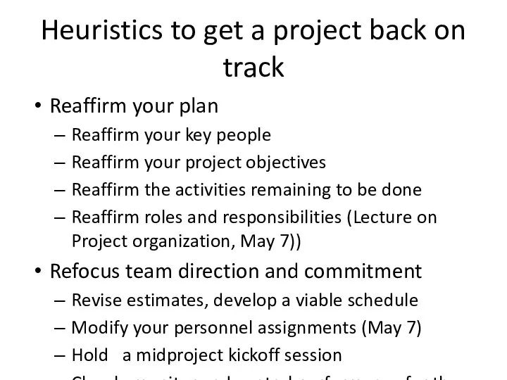 Heuristics to get a project back on track Reaffirm your plan