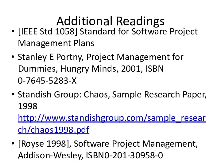 Additional Readings [IEEE Std 1058] Standard for Software Project Management Plans