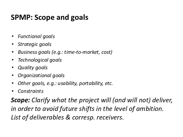 Functional goals Strategic goals Business goals (e.g.: time-to-market, cost) Technological goals