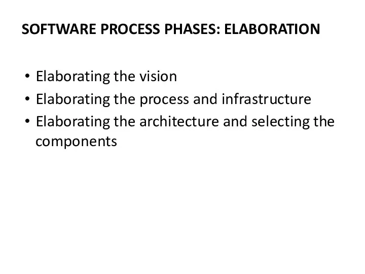 Elaborating the vision Elaborating the process and infrastructure Elaborating the architecture