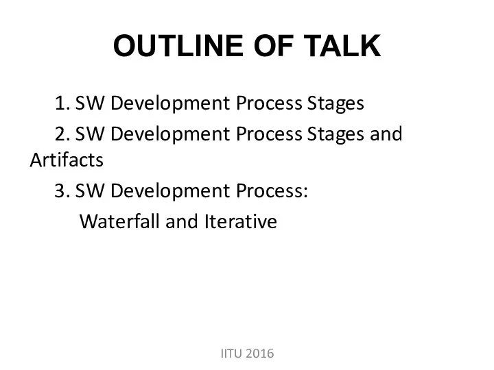 OUTLINE OF TALK 1. SW Development Process Stages 2. SW Development