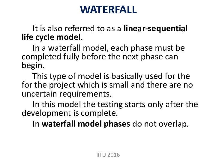 WATERFALL It is also referred to as a linear-sequential life cycle