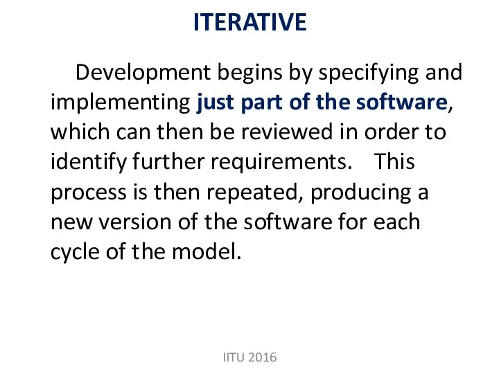 ITERATIVE Development begins by specifying and implementing just part of the