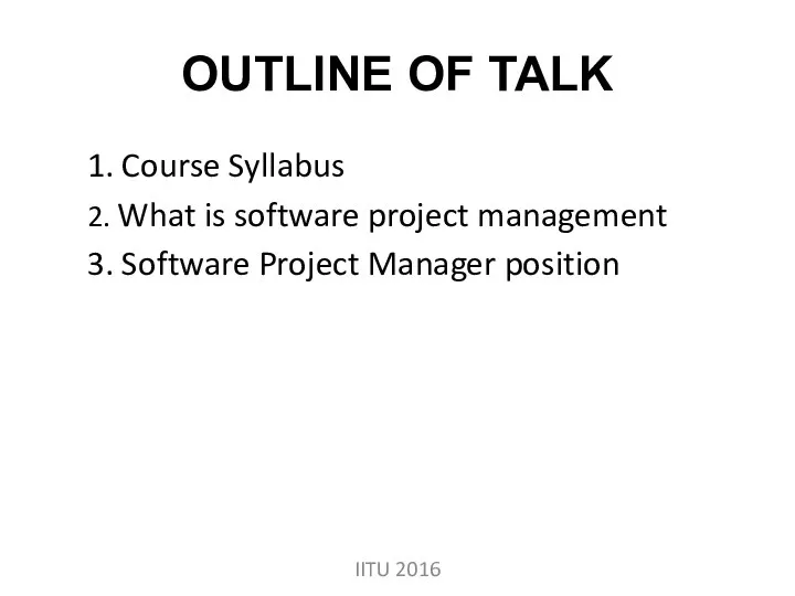 OUTLINE OF TALK 1. Course Syllabus 2. What is software project