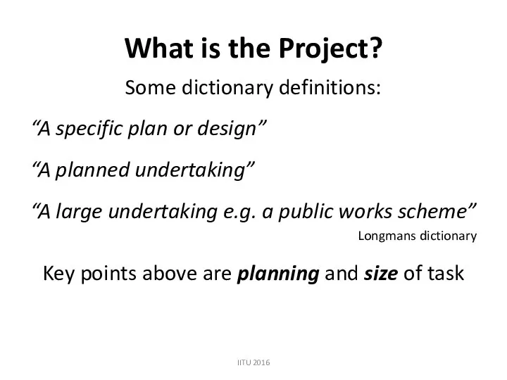 What is the Project? Some dictionary definitions: “A specific plan or