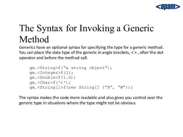 The Syntax for Invoking a Generic Method Generics have an optional