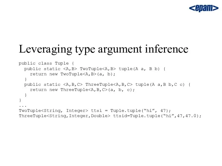 Leveraging type argument inference public class Tuple { public static TwoTuple