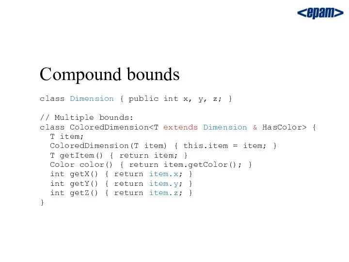 Compound bounds class Dimension { public int x, y, z; }