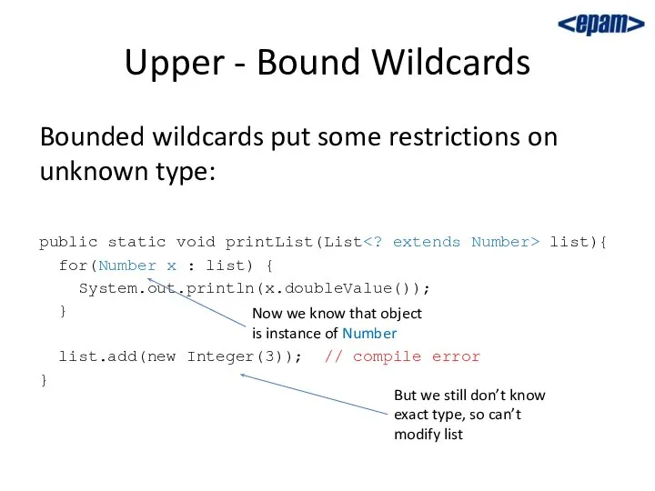 Upper - Bound Wildcards Bounded wildcards put some restrictions on unknown