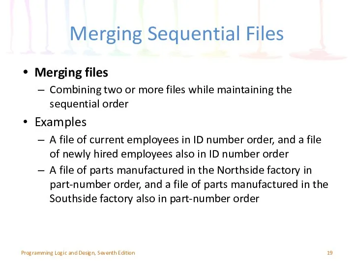 Merging Sequential Files Merging files Combining two or more files while