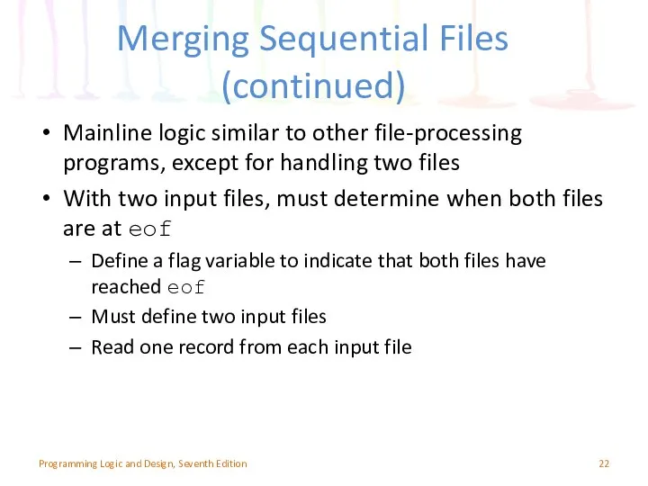 Mainline logic similar to other file-processing programs, except for handling two