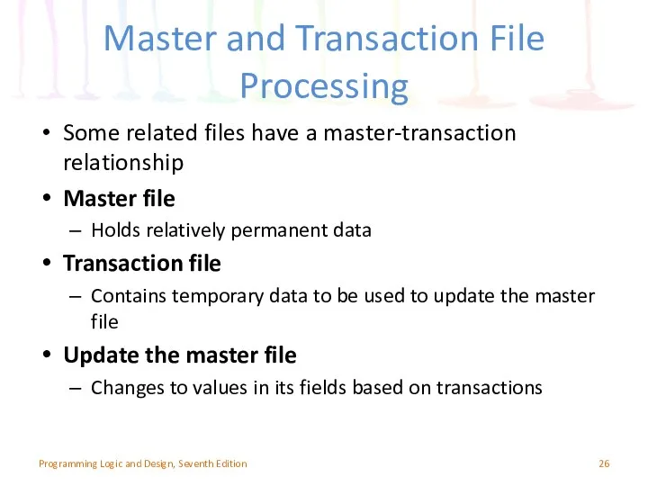 Master and Transaction File Processing Some related files have a master-transaction