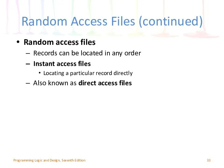 Random Access Files (continued) Random access files Records can be located