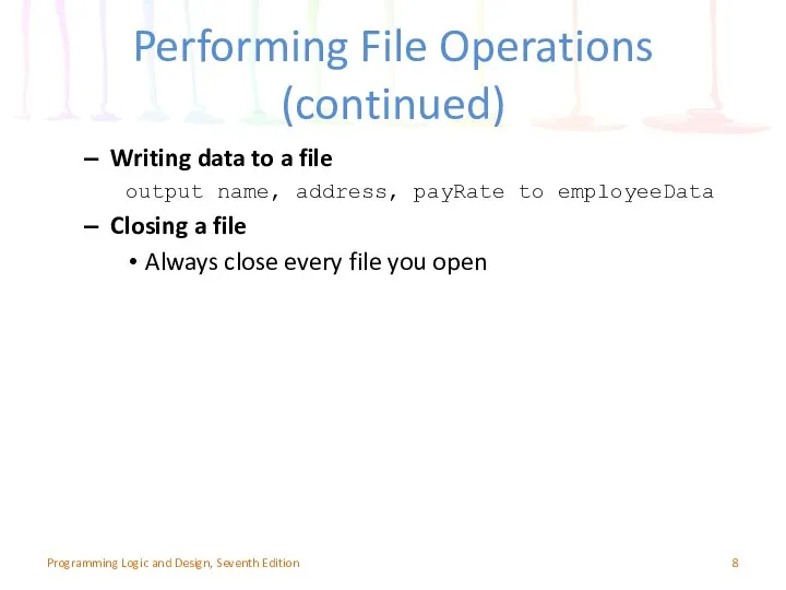Performing File Operations (continued) Writing data to a file output name,