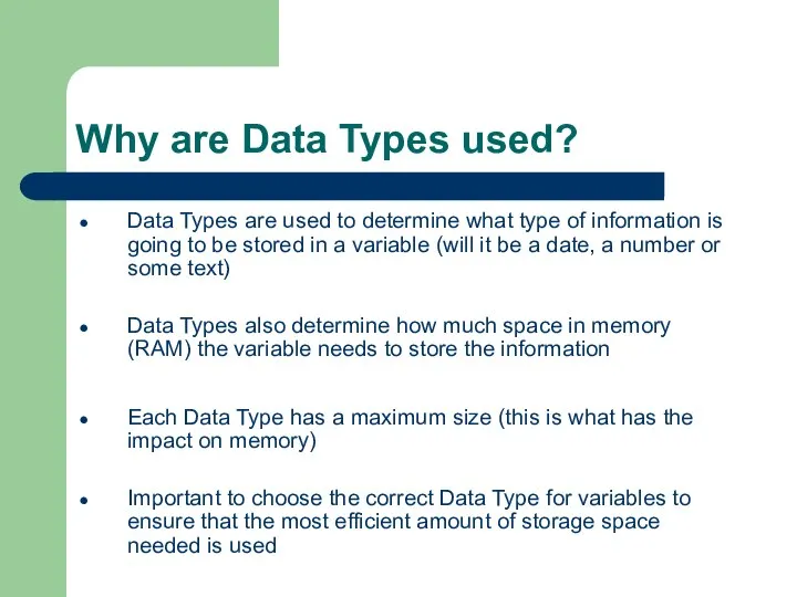 Why are Data Types used? Data Types are used to determine