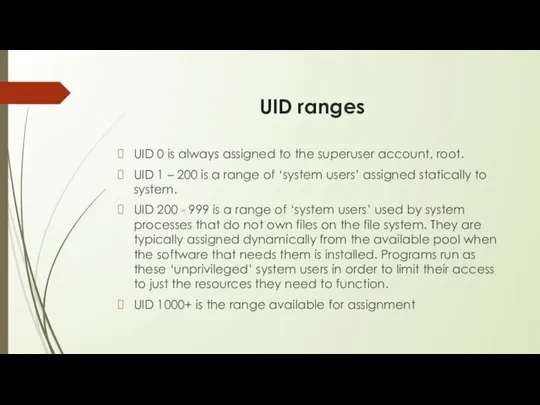 UID ranges UID 0 is always assigned to the superuser account,