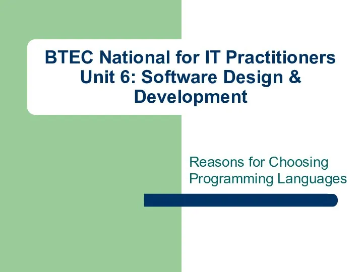 BTEC National for IT Practitioners Unit 6: Software Design & Development Reasons for Choosing Programming Languages