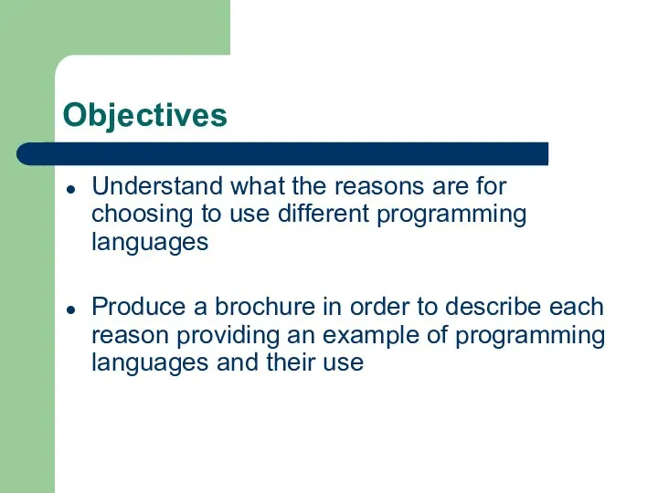 Objectives Understand what the reasons are for choosing to use different