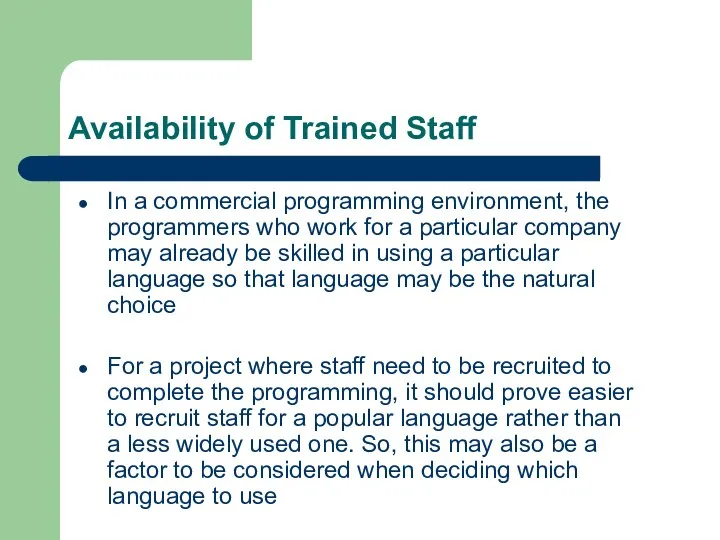 Availability of Trained Staff In a commercial programming environment, the programmers