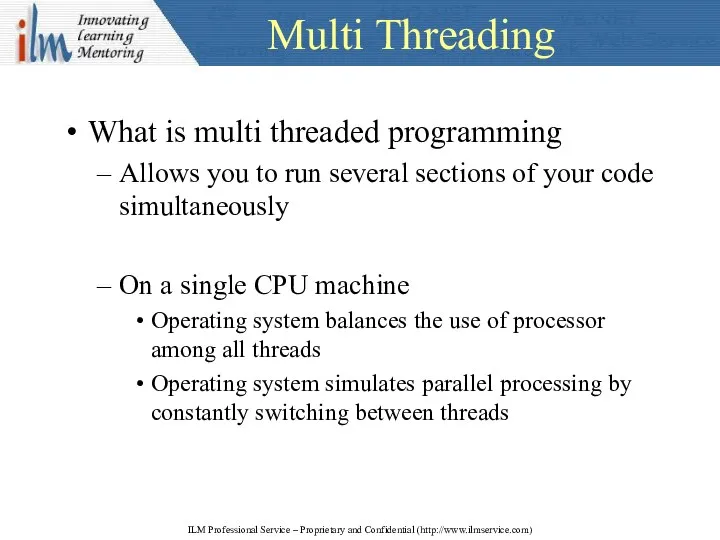 Multi Threading What is multi threaded programming Allows you to run