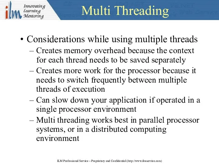 Multi Threading Considerations while using multiple threads Creates memory overhead because