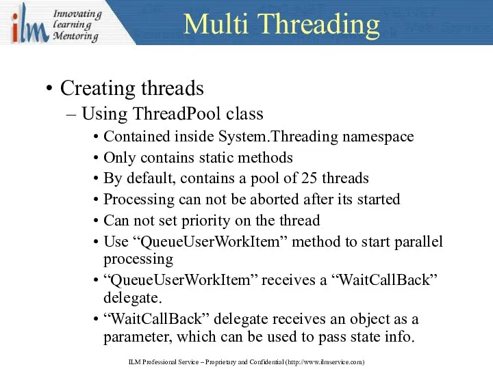 Multi Threading Creating threads Using ThreadPool class Contained inside System.Threading namespace