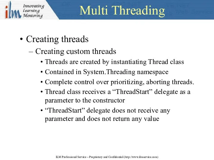 Multi Threading Creating threads Creating custom threads Threads are created by