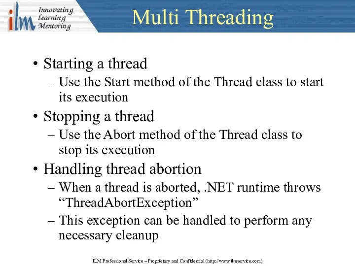 Multi Threading Starting a thread Use the Start method of the