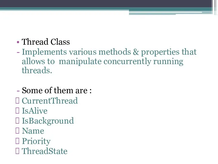 Thread Class Implements various methods & properties that allows to manipulate