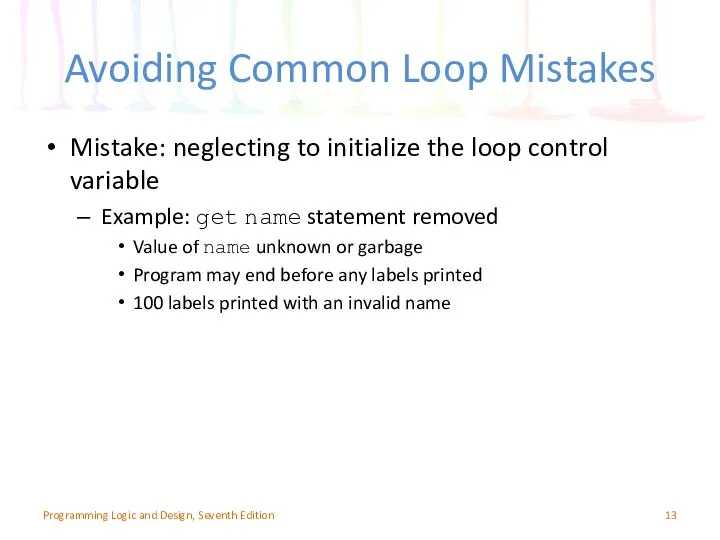 Avoiding Common Loop Mistakes Mistake: neglecting to initialize the loop control