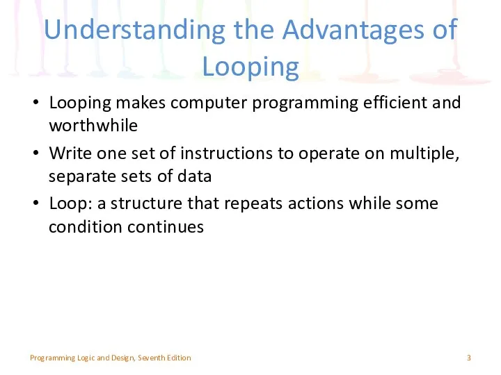 Understanding the Advantages of Looping Looping makes computer programming efficient and