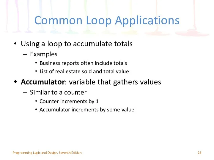 Common Loop Applications Using a loop to accumulate totals Examples Business