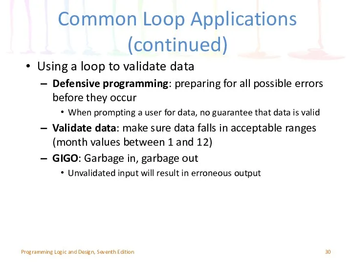 Using a loop to validate data Defensive programming: preparing for all