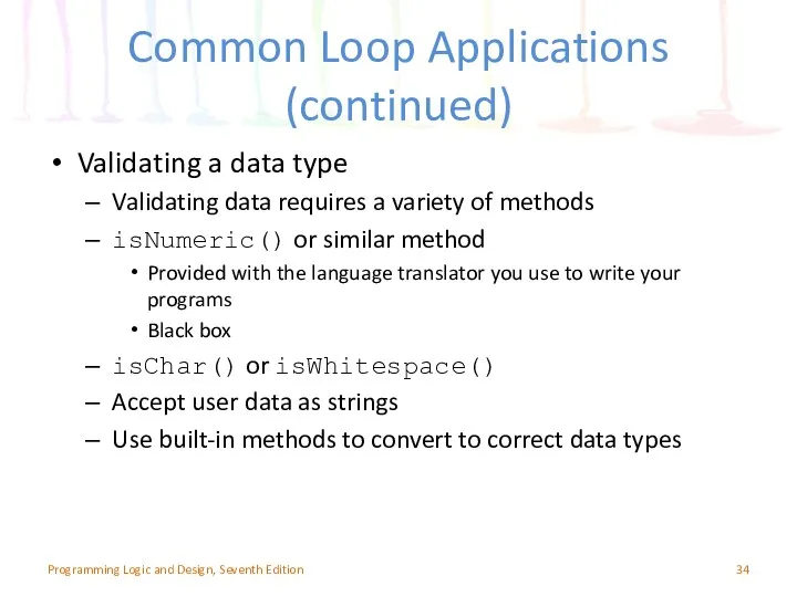 Common Loop Applications (continued) Validating a data type Validating data requires