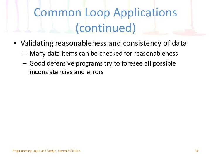 Common Loop Applications (continued) Validating reasonableness and consistency of data Many