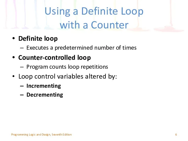 Using a Definite Loop with a Counter Definite loop Executes a